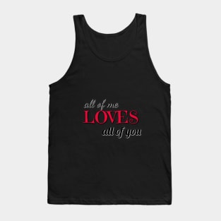 all of me loves all of you varentines day shirt Tank Top